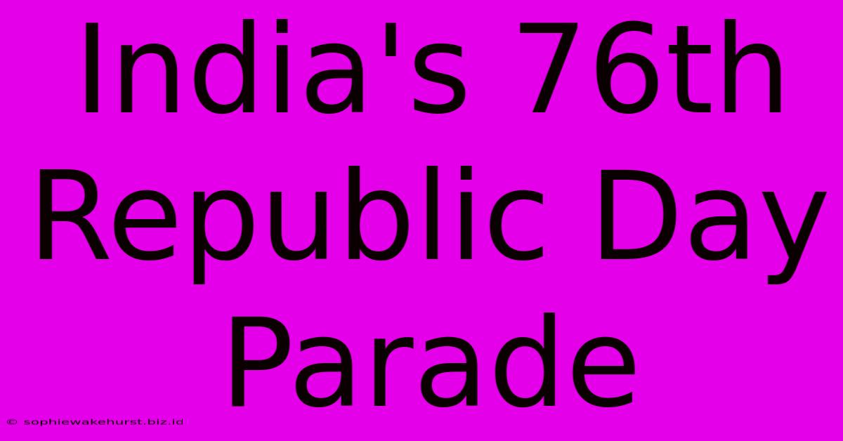 India's 76th Republic Day Parade