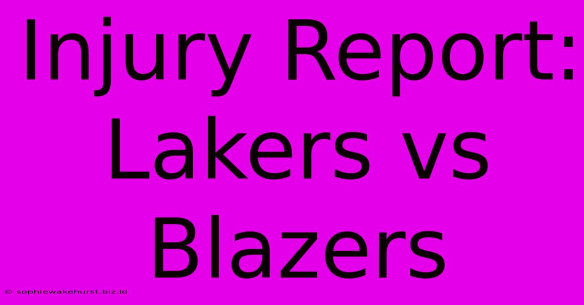 Injury Report: Lakers Vs Blazers