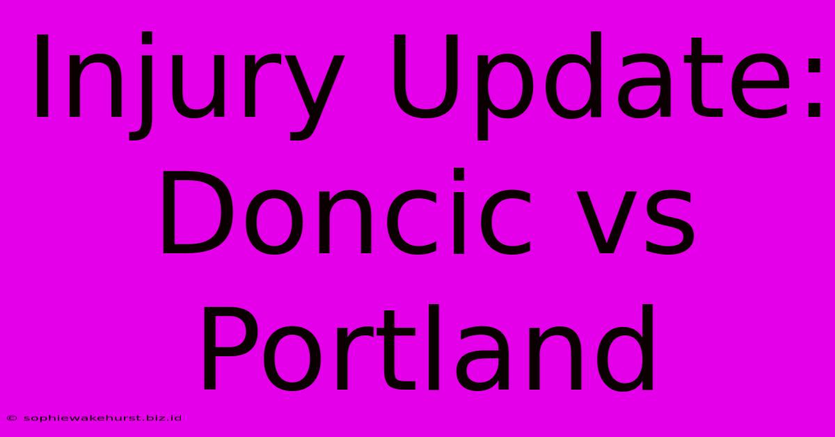 Injury Update: Doncic Vs Portland