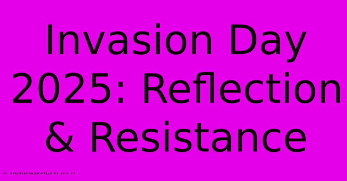 Invasion Day 2025: Reflection & Resistance