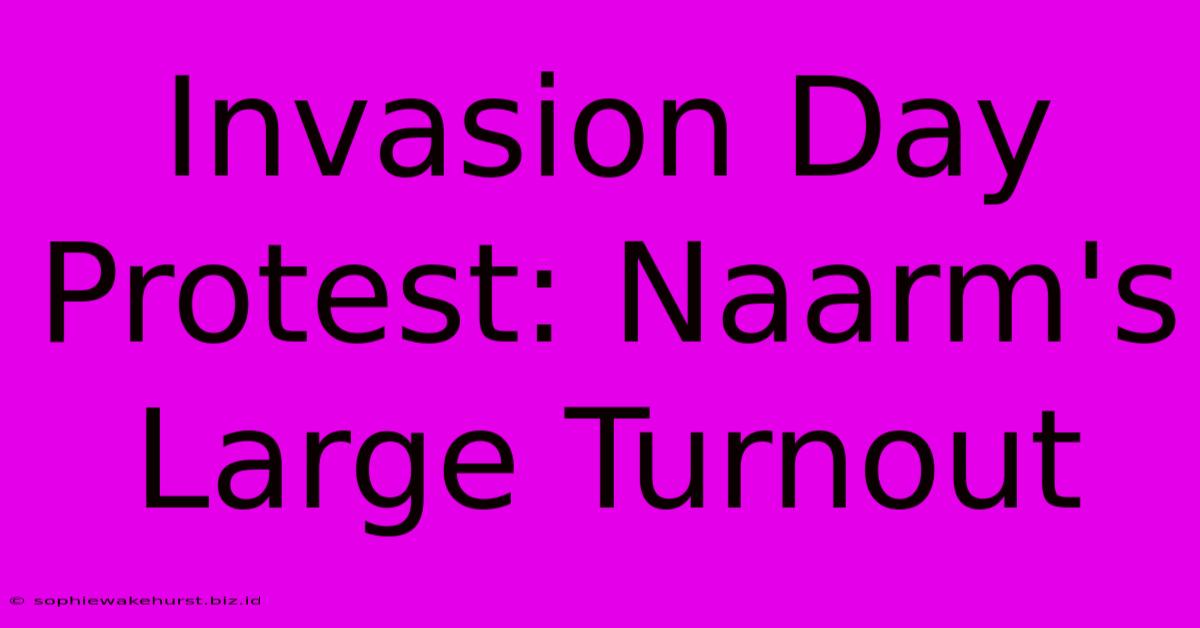 Invasion Day Protest: Naarm's Large Turnout