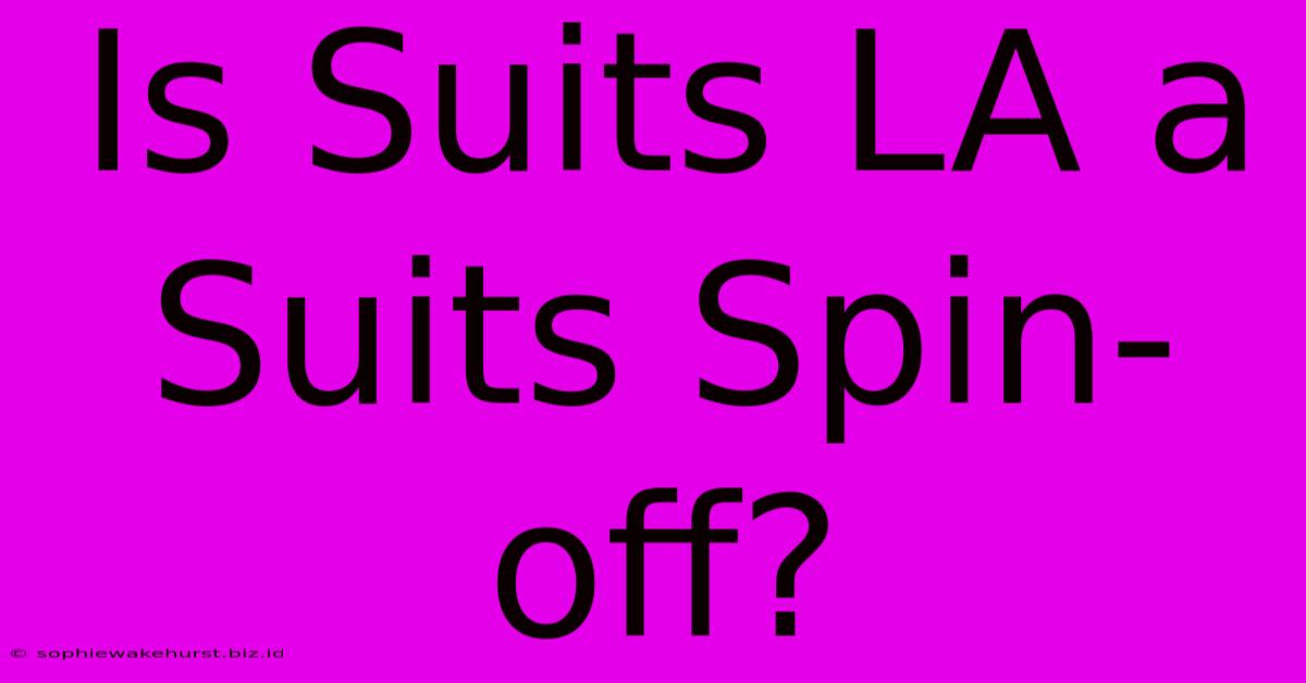 Is Suits LA A Suits Spin-off?