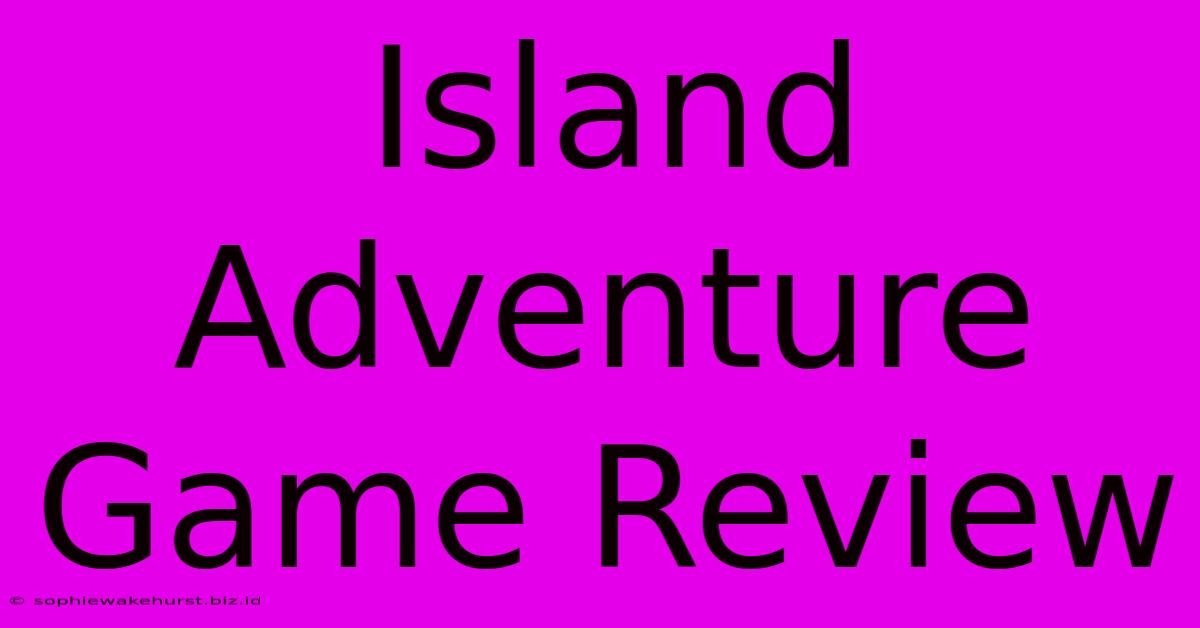 Island Adventure Game Review