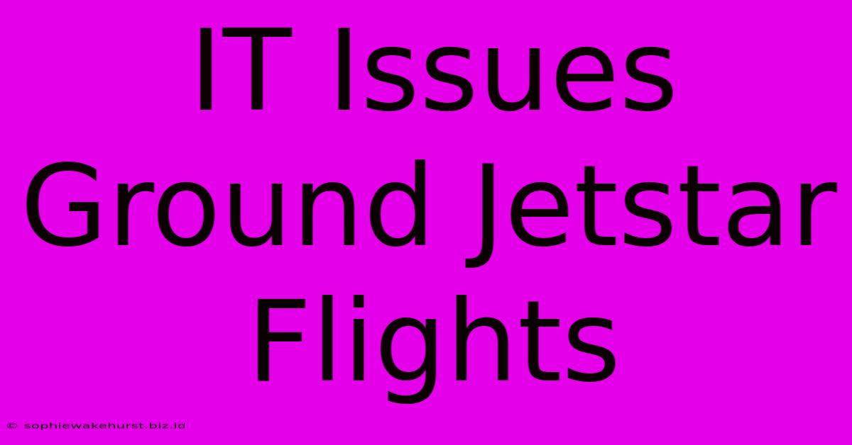 IT Issues Ground Jetstar Flights