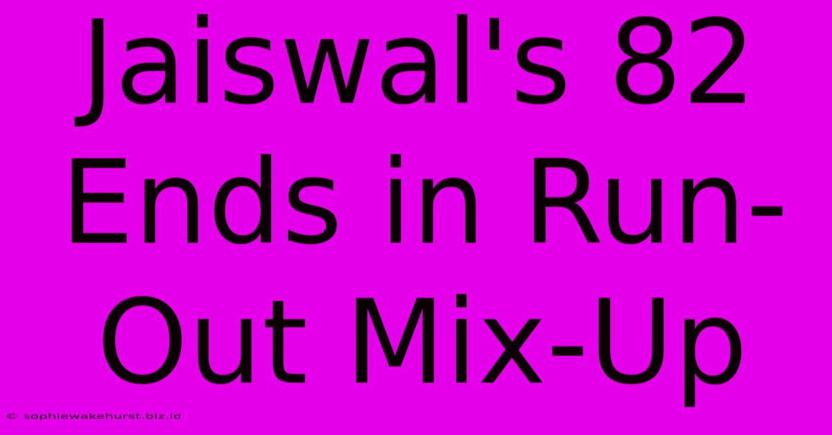 Jaiswal's 82 Ends In Run-Out Mix-Up