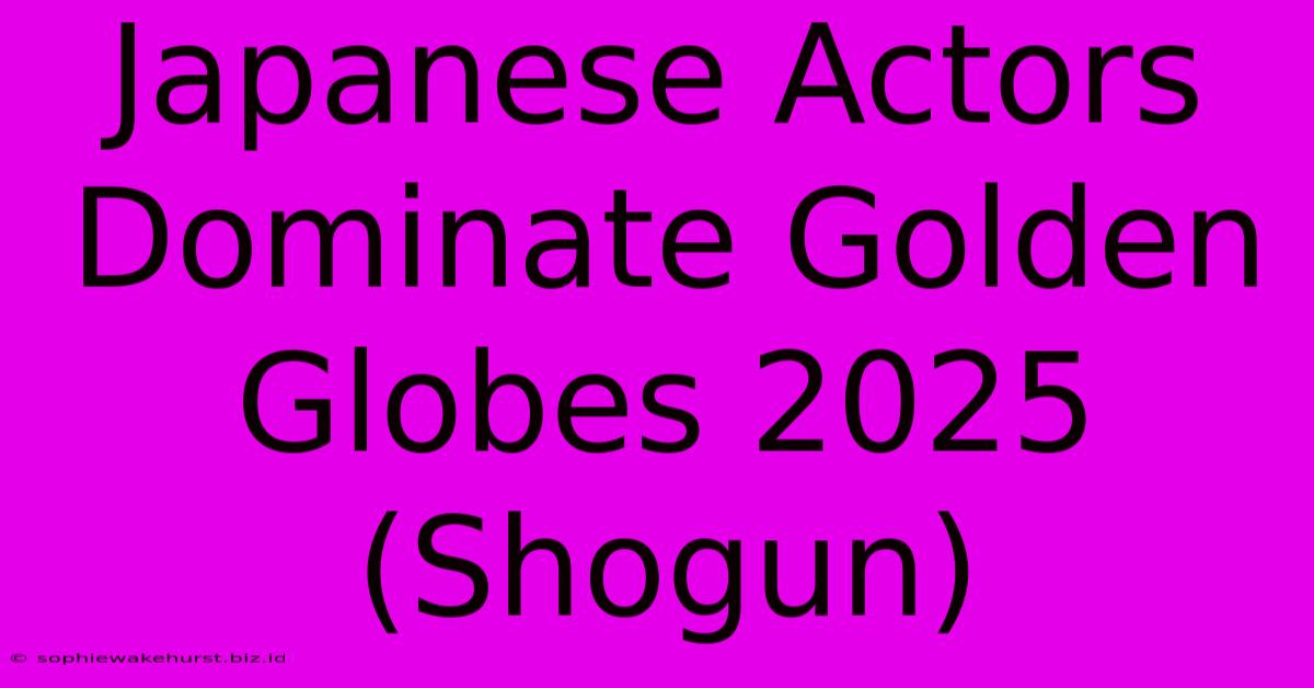 Japanese Actors Dominate Golden Globes 2025 (Shogun)