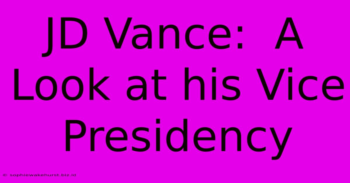 JD Vance:  A Look At His Vice Presidency