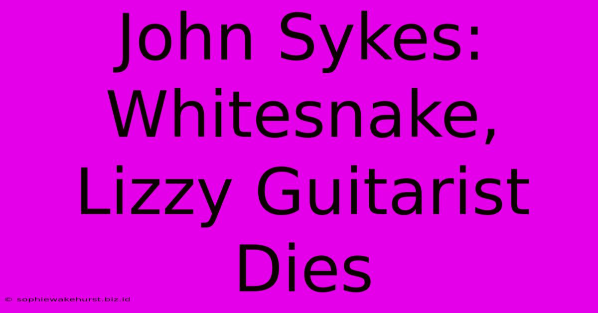 John Sykes: Whitesnake, Lizzy Guitarist Dies