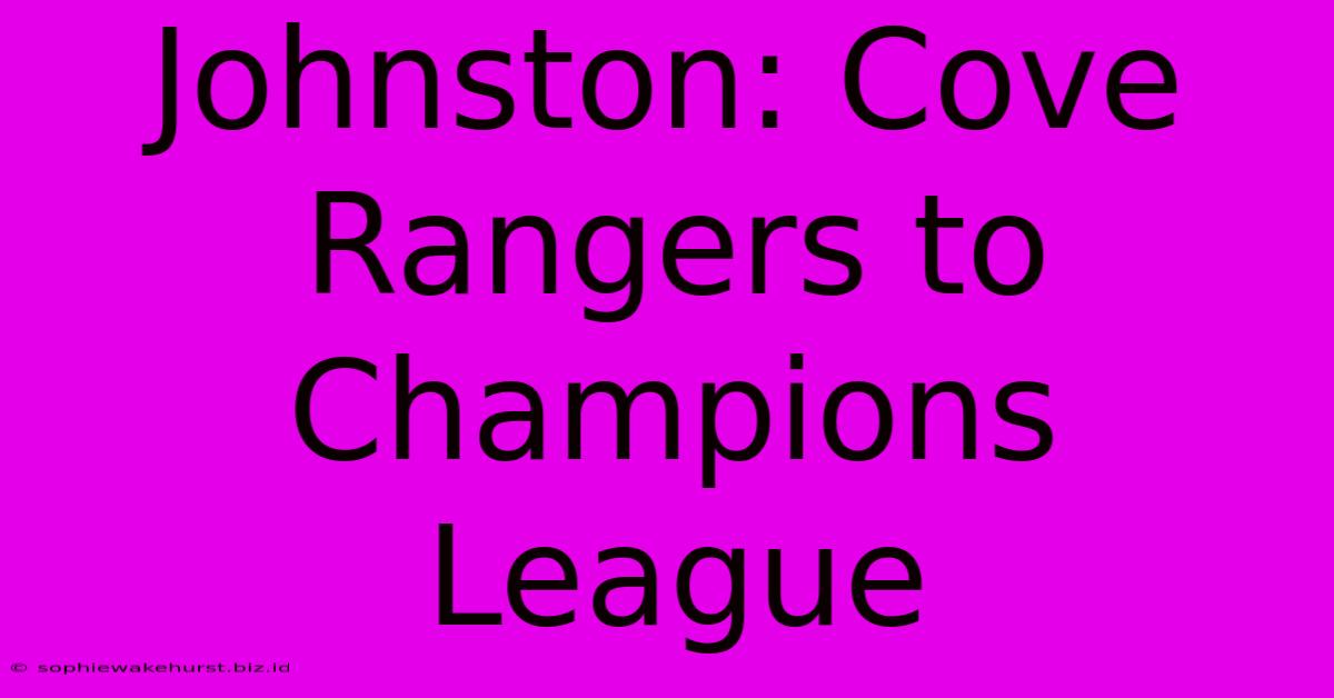 Johnston: Cove Rangers To Champions League