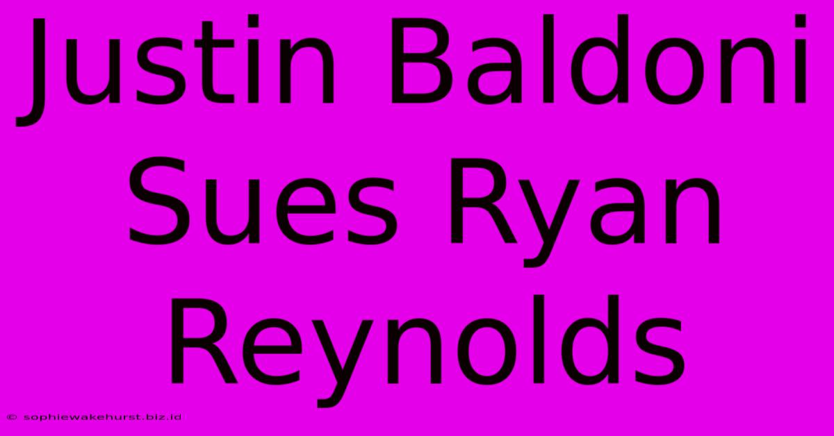 Justin Baldoni Sues Ryan Reynolds