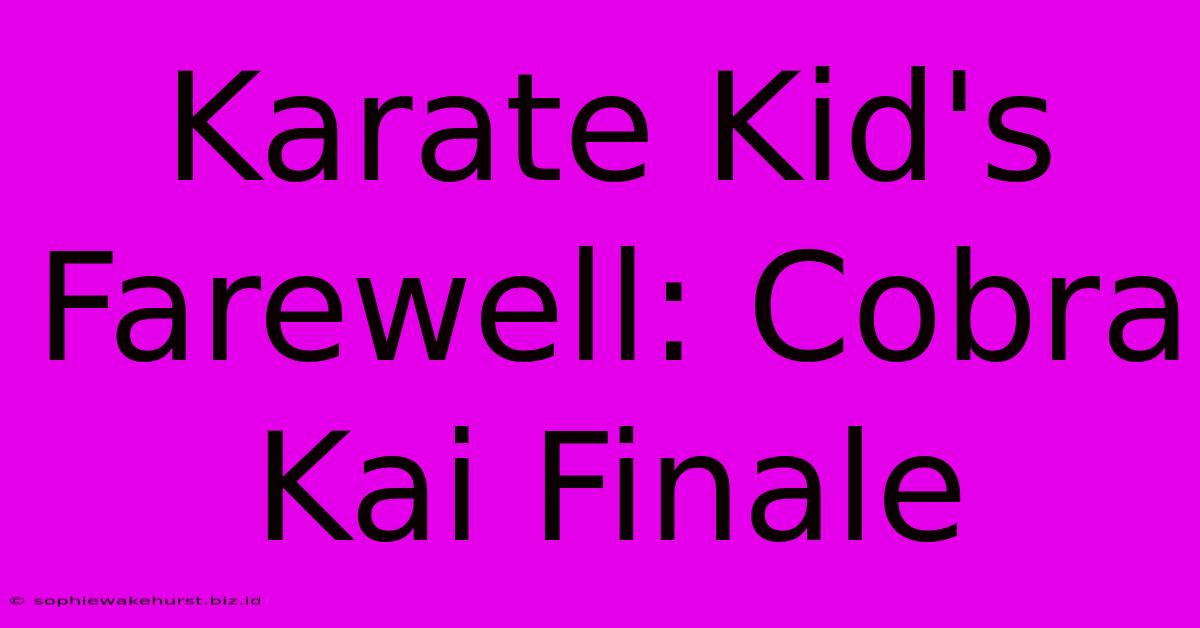 Karate Kid's Farewell: Cobra Kai Finale