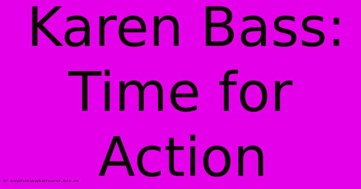 Karen Bass: Time For Action