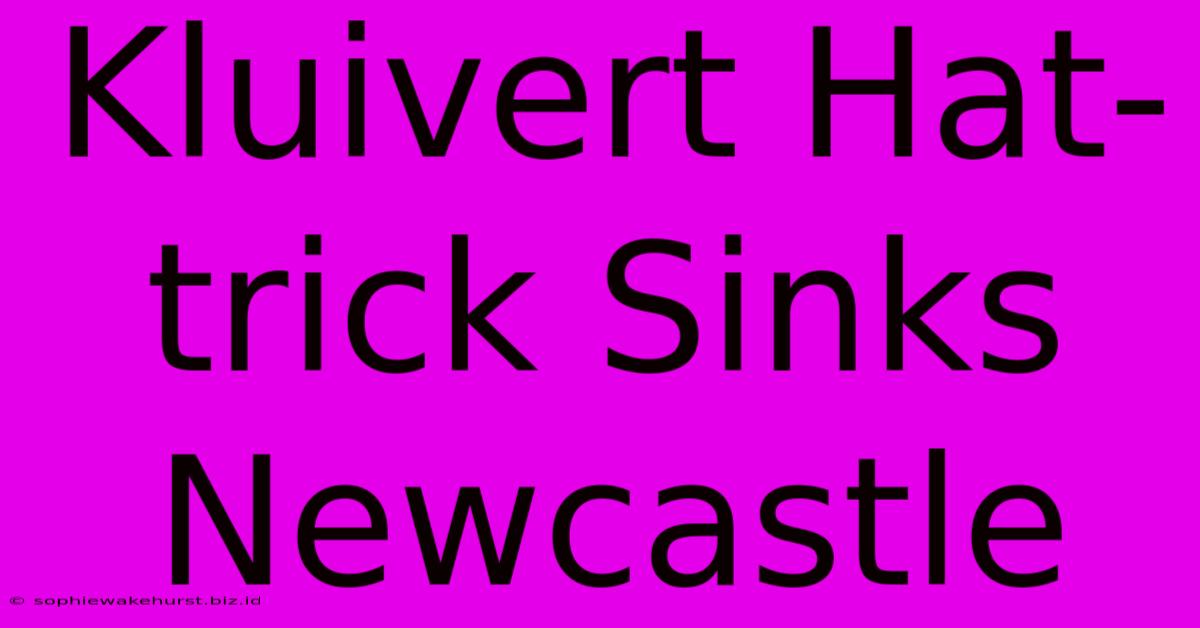 Kluivert Hat-trick Sinks Newcastle