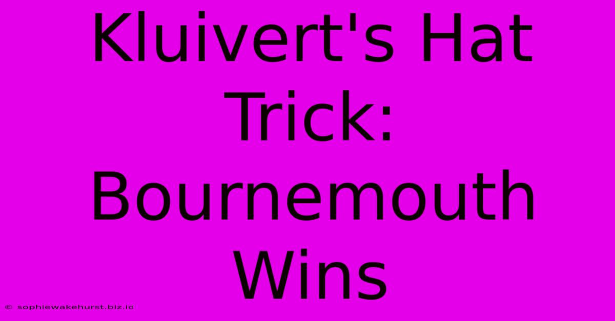 Kluivert's Hat Trick: Bournemouth Wins