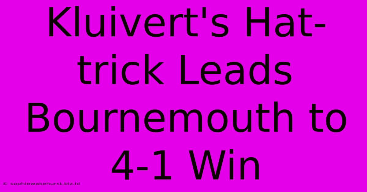 Kluivert's Hat-trick Leads Bournemouth To 4-1 Win