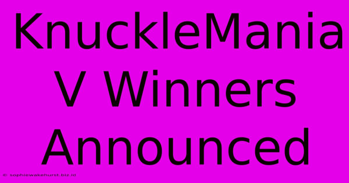 KnuckleMania V Winners Announced