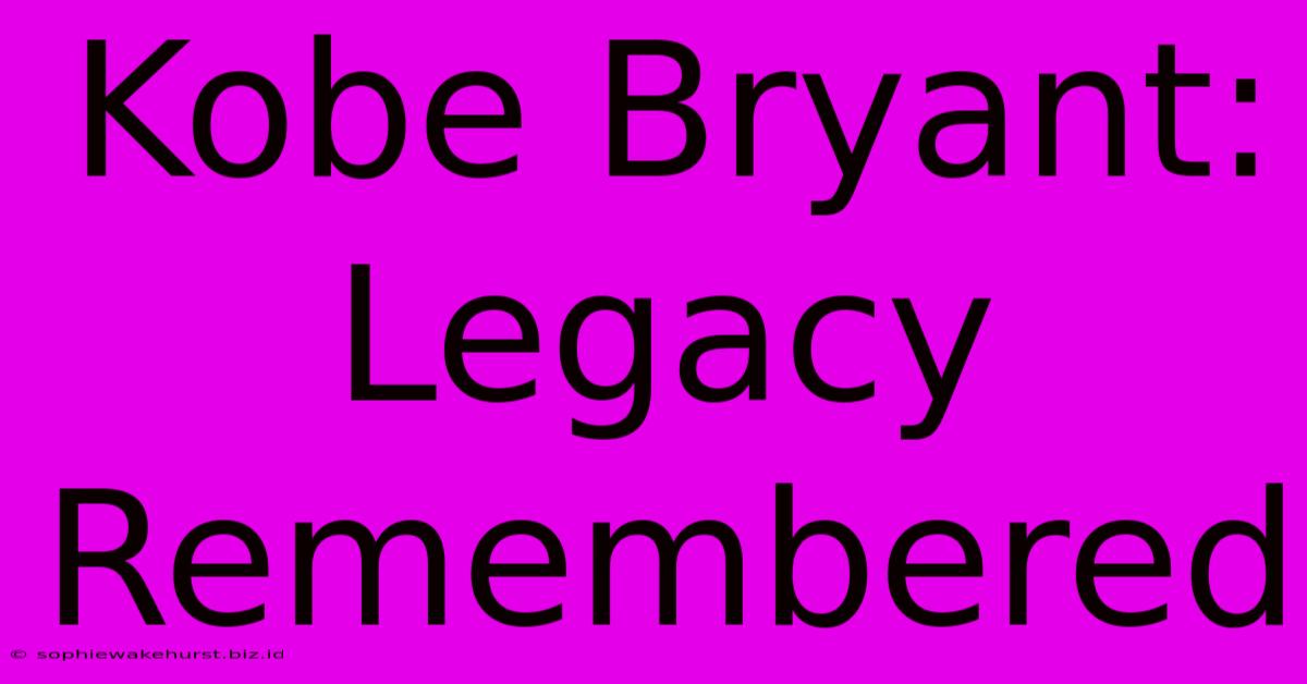 Kobe Bryant: Legacy Remembered