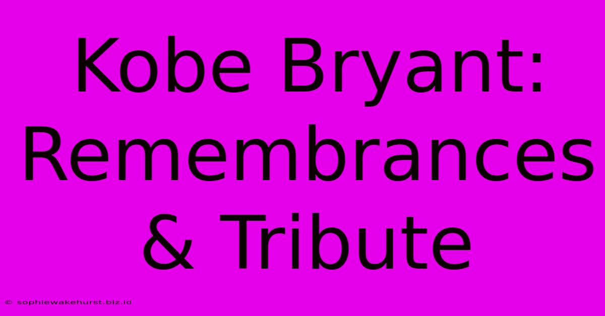 Kobe Bryant: Remembrances & Tribute