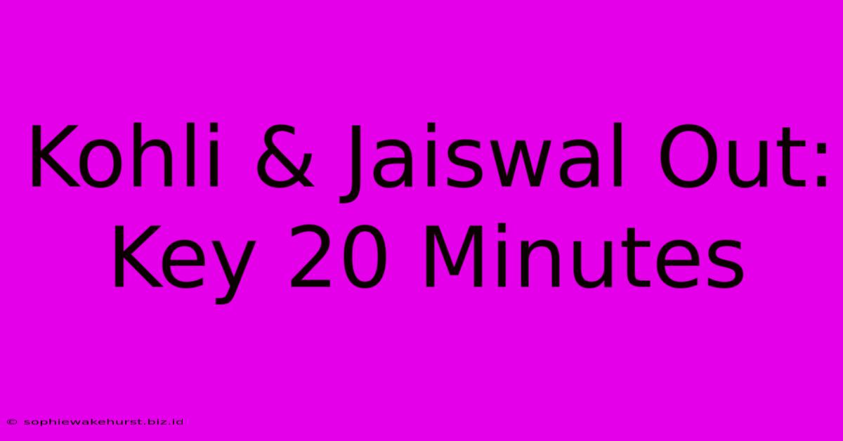 Kohli & Jaiswal Out: Key 20 Minutes