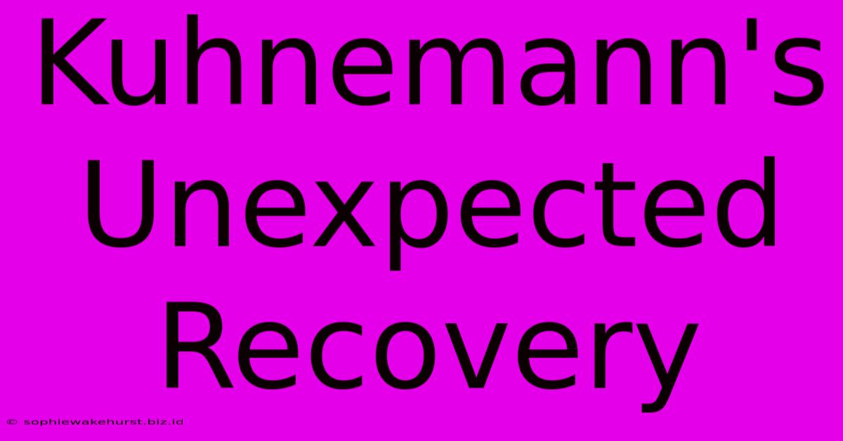 Kuhnemann's Unexpected Recovery