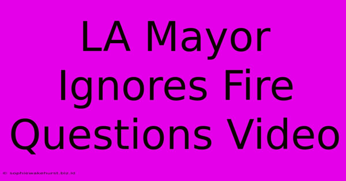 LA Mayor Ignores Fire Questions Video