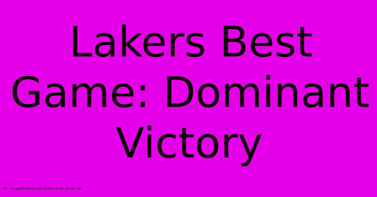 Lakers Best Game: Dominant Victory