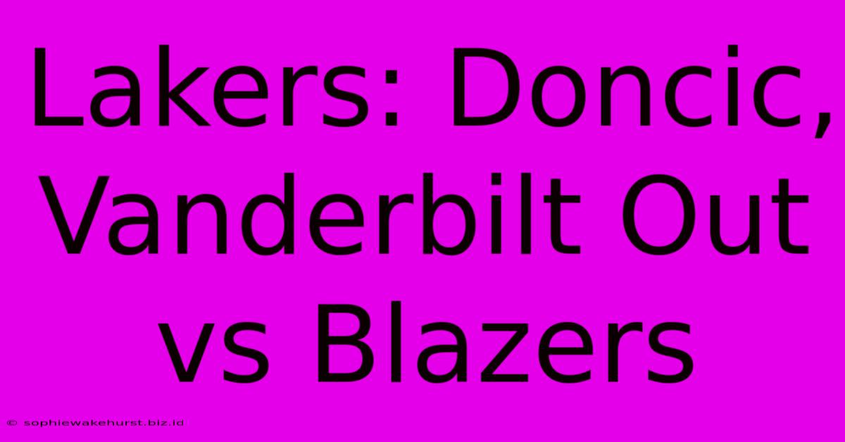 Lakers: Doncic, Vanderbilt Out Vs Blazers