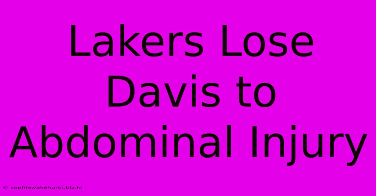 Lakers Lose Davis To Abdominal Injury