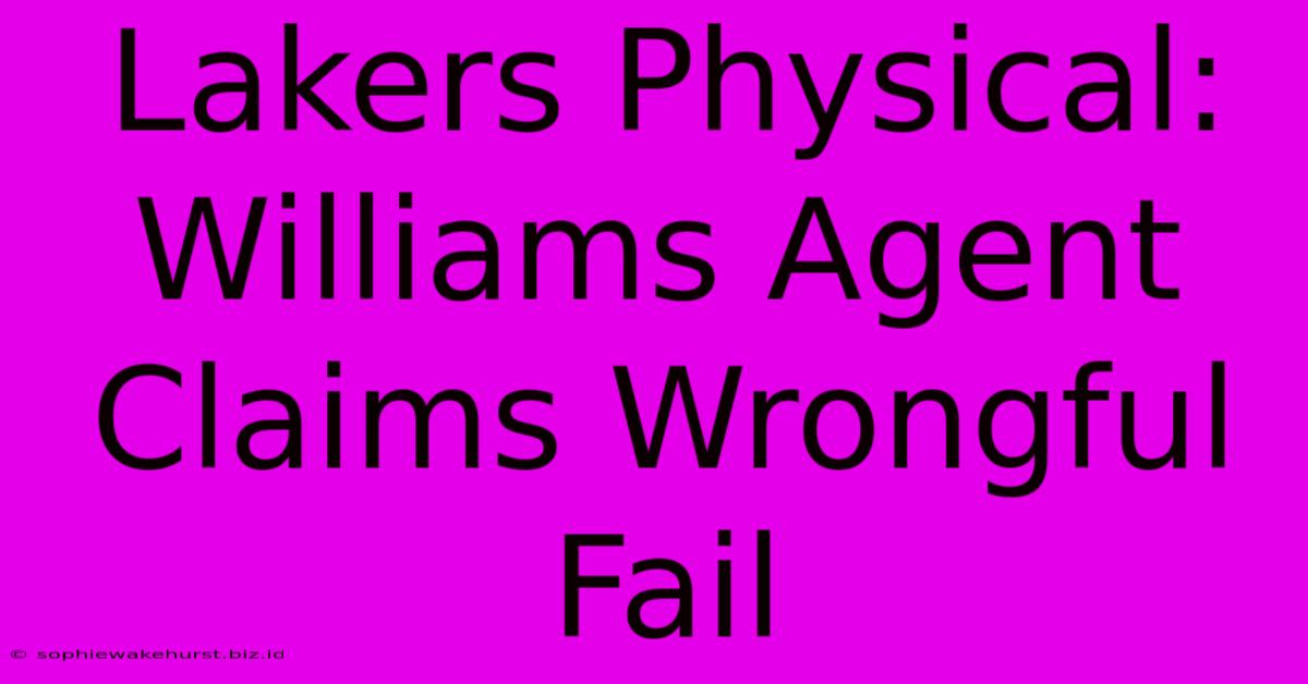 Lakers Physical: Williams Agent Claims Wrongful Fail