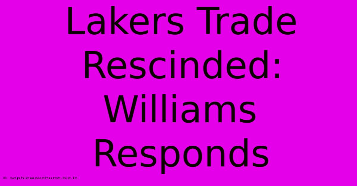 Lakers Trade Rescinded: Williams Responds