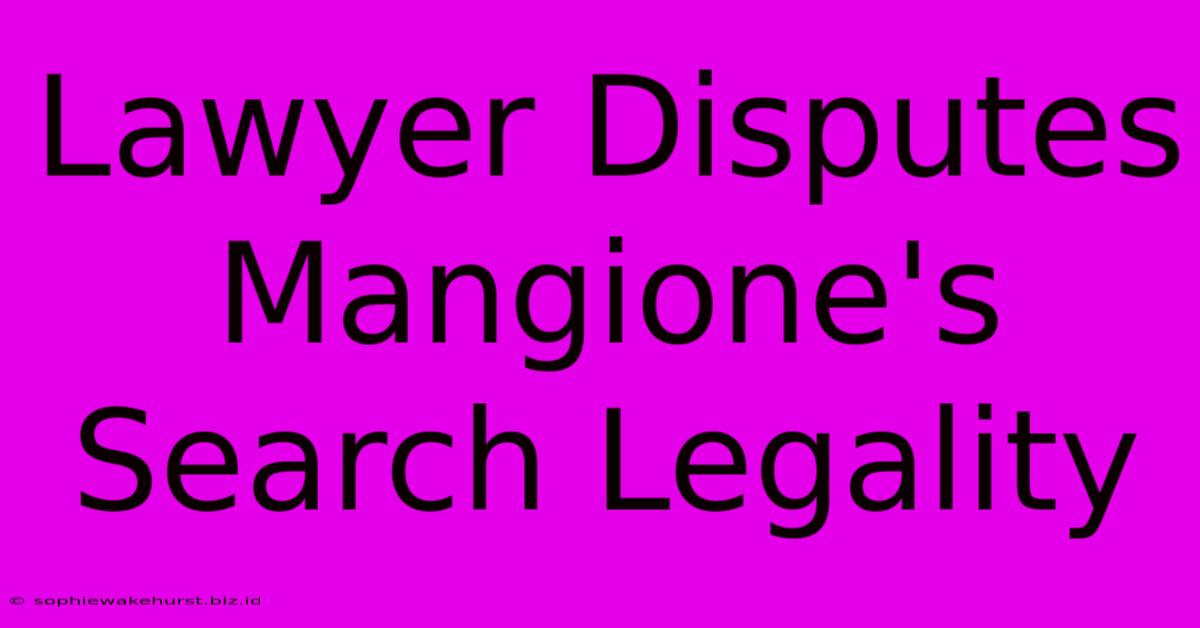 Lawyer Disputes Mangione's Search Legality