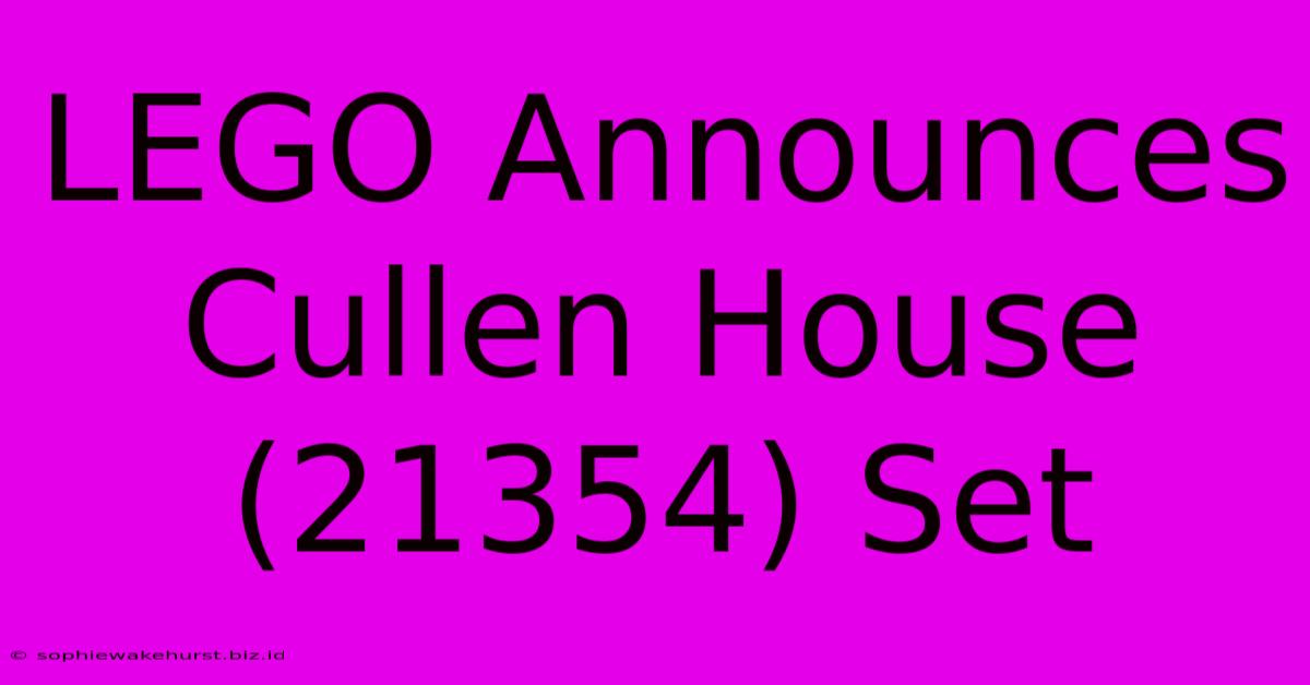 LEGO Announces Cullen House (21354) Set