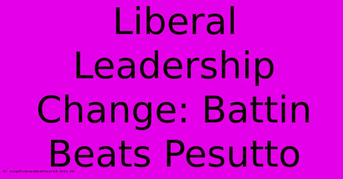 Liberal Leadership Change: Battin Beats Pesutto