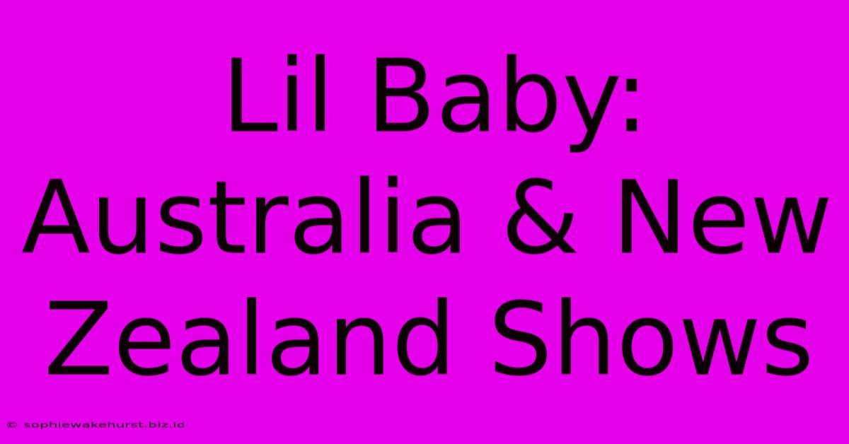 Lil Baby: Australia & New Zealand Shows