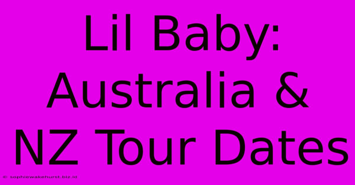 Lil Baby: Australia & NZ Tour Dates