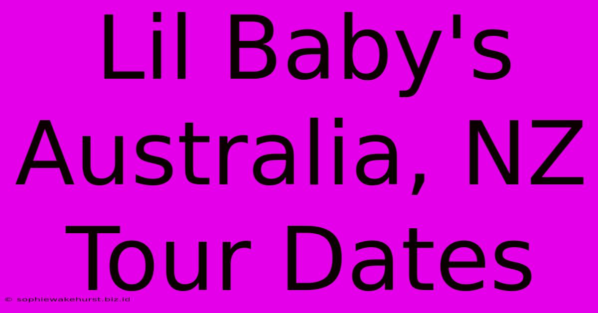 Lil Baby's Australia, NZ Tour Dates