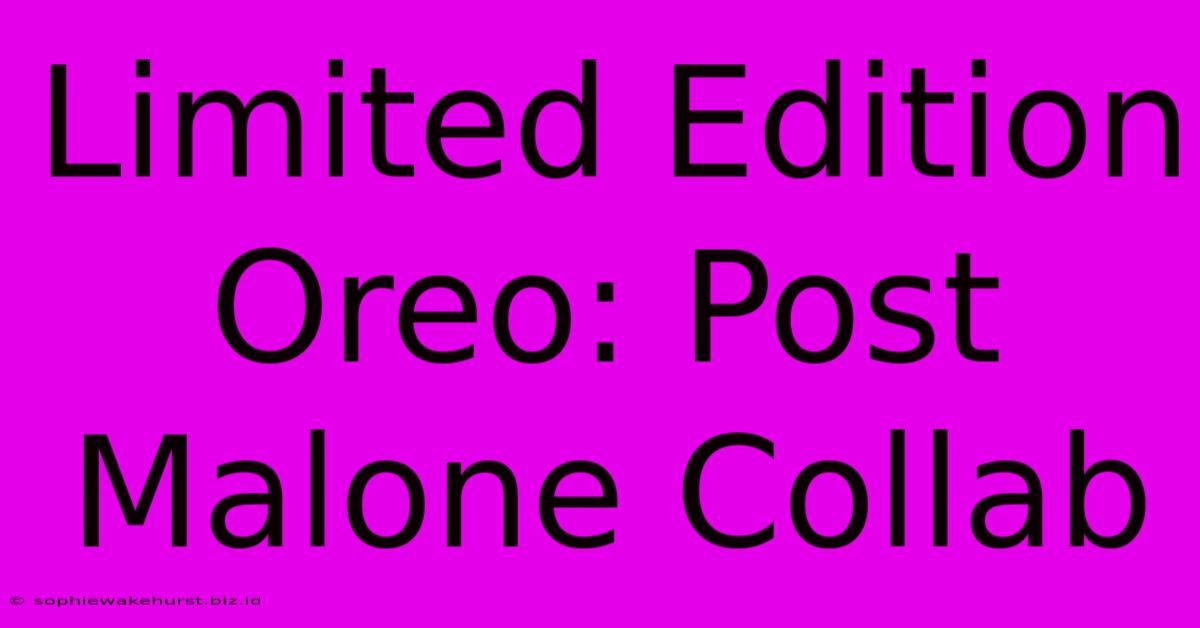 Limited Edition Oreo: Post Malone Collab