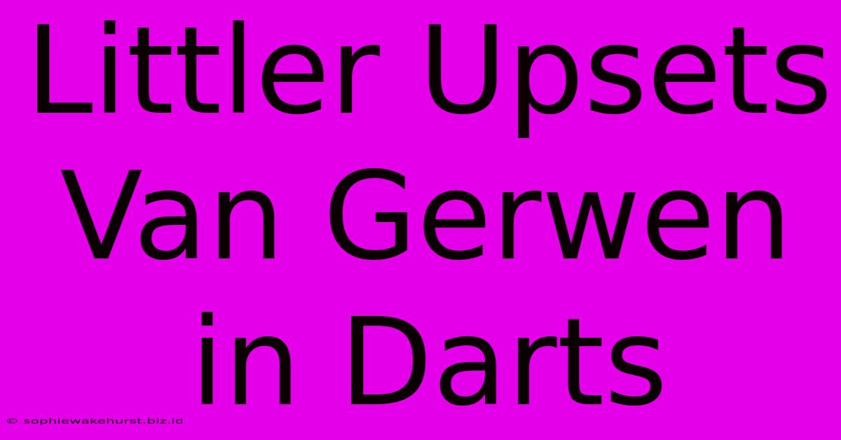 Littler Upsets Van Gerwen In Darts