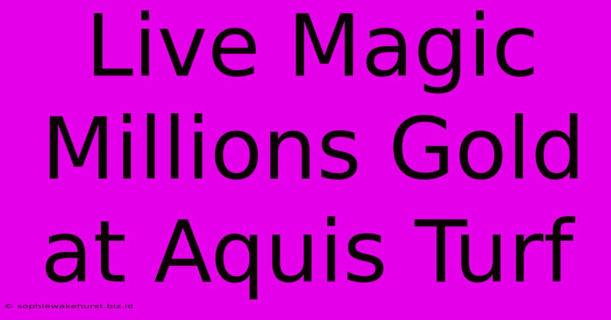 Live Magic Millions Gold At Aquis Turf