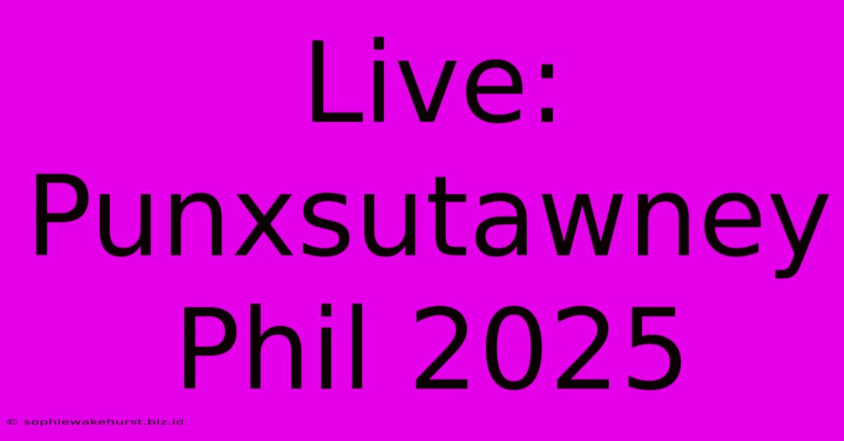 Live: Punxsutawney Phil 2025