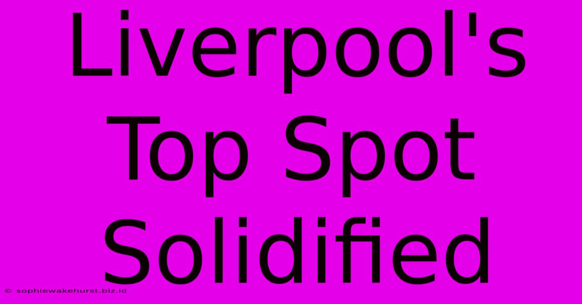 Liverpool's Top Spot Solidified