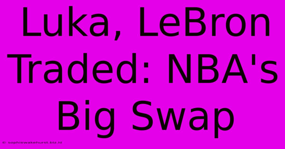 Luka, LeBron Traded: NBA's Big Swap