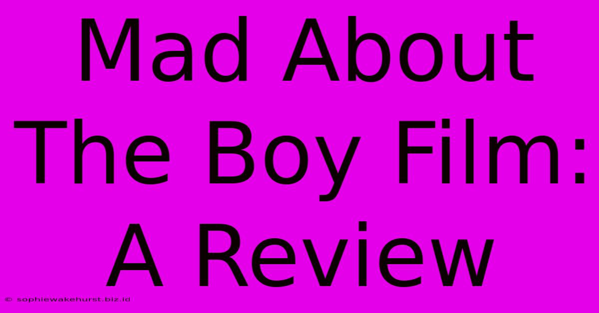 Mad About The Boy Film: A Review