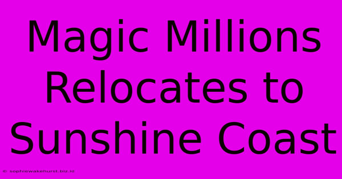 Magic Millions Relocates To Sunshine Coast