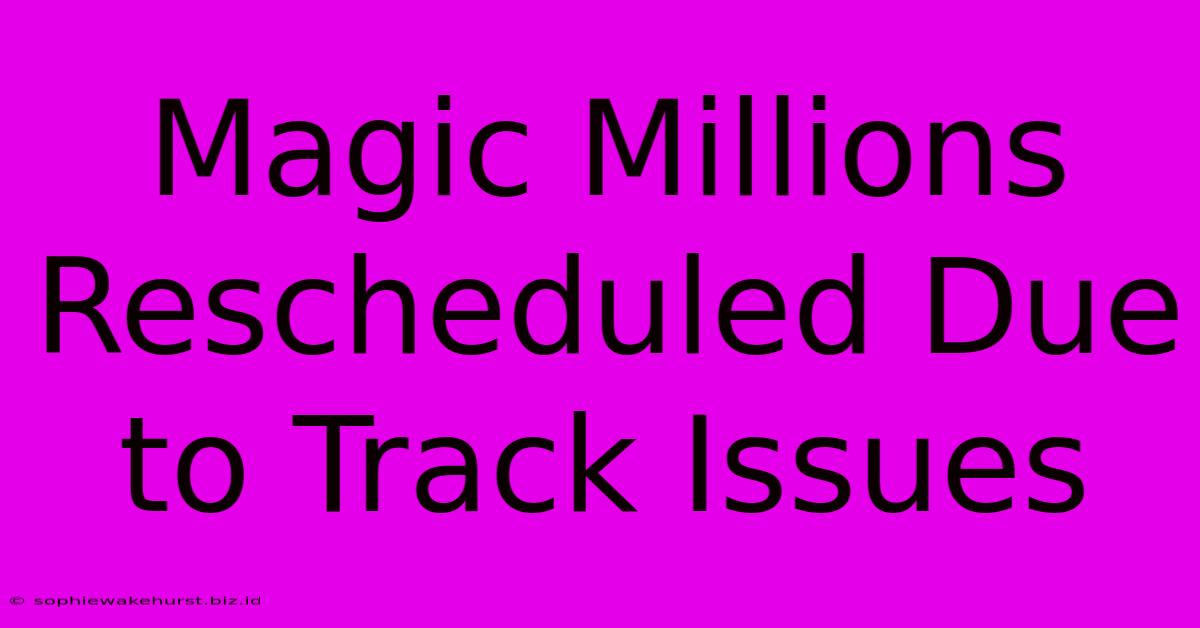 Magic Millions Rescheduled Due To Track Issues