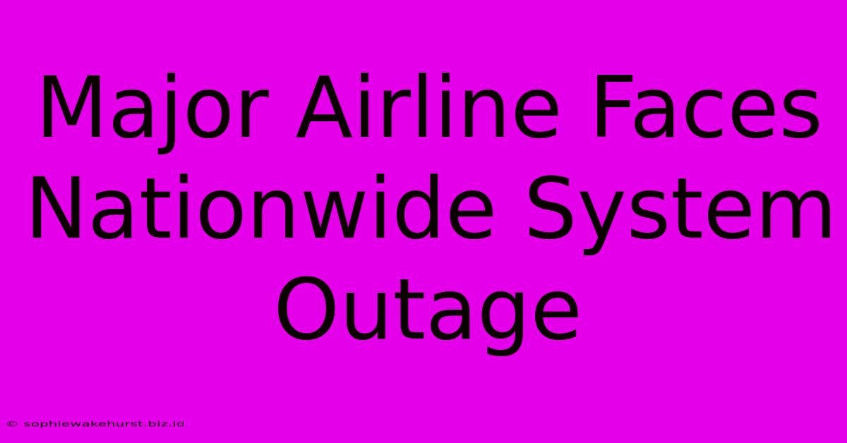 Major Airline Faces Nationwide System Outage