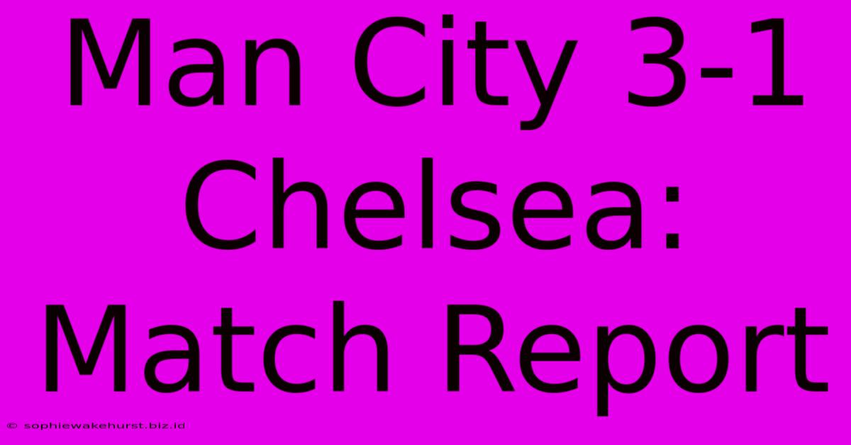 Man City 3-1 Chelsea: Match Report