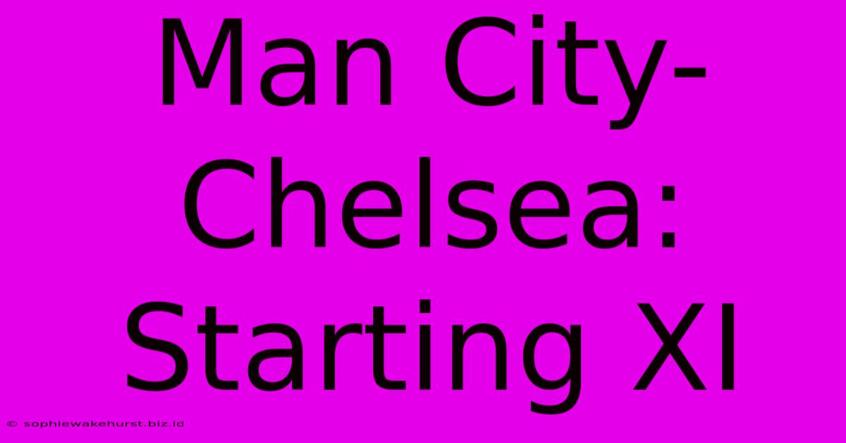 Man City-Chelsea: Starting XI