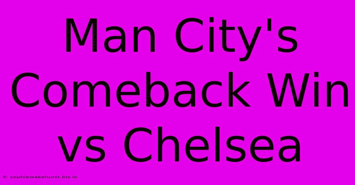 Man City's Comeback Win Vs Chelsea