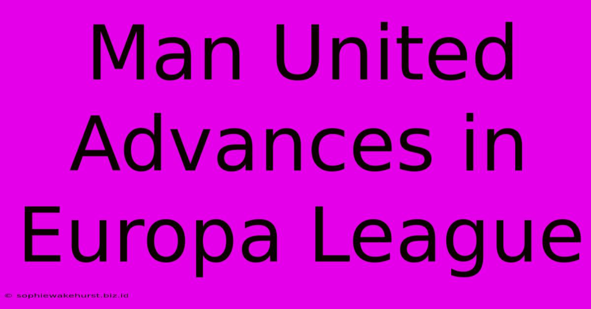 Man United Advances In Europa League